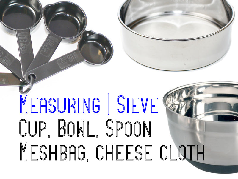 
    Measuring, Bowl, Sieve
  