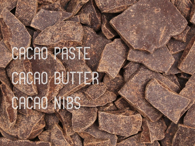 
    Cacao paste , butter, nibs
  