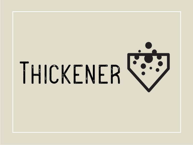 
    Thickener
  